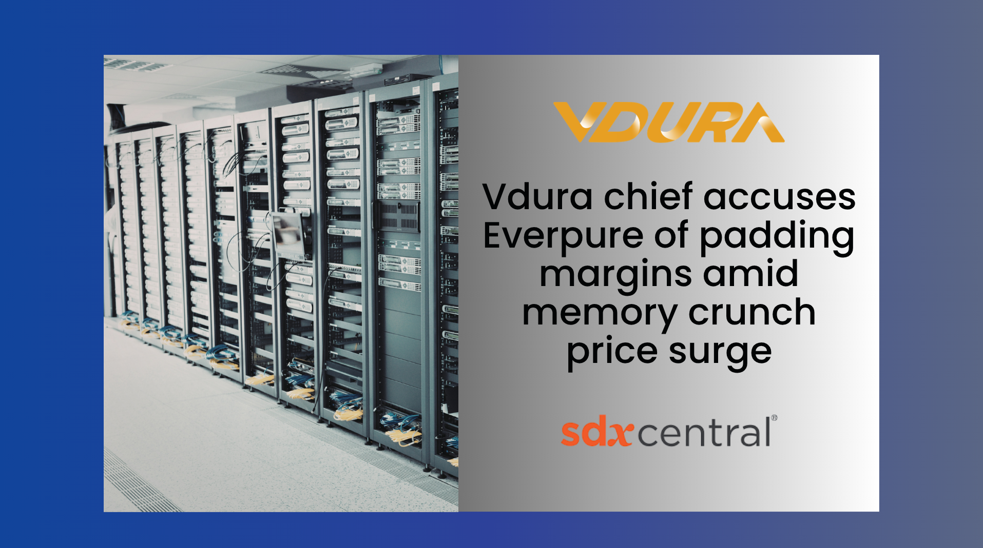 Vdura chief accuses Everpure of padding margins amid memory crunch price surge